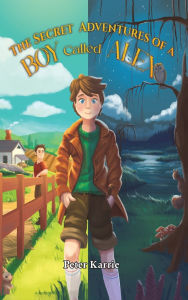 Title: The Secret Adventures of a Boy Called Alex, Author: Peter Karrie