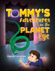 Title: Tommy's Adventures on the Planet Eye, Author: Carole Lonsdale