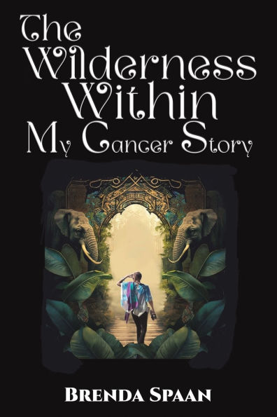 The Wilderness Within: My Cancer Story