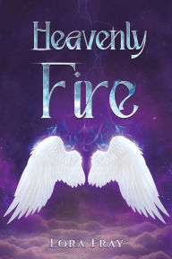 Title: Heavenly Fire, Author: Lora Fray