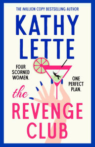 Online free ebook download The Revenge Club: the wickedly witty new novel from a million copy bestselling author iBook RTF ePub by Kathy Lette