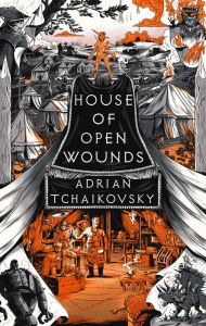 Title: House of Open Wounds, Author: Adrian Tchaikovsky