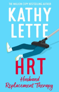 Title: HRT: Husband Replacement Therapy: The hilarious and heartbreaking novel from the bestselling author, Author: Kathy Lette
