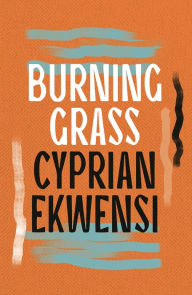 Title: Burning Grass, Author: Cyprian Ekwensi