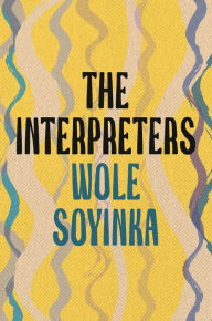Title: The Interpreters, Author: Wole Soyinka