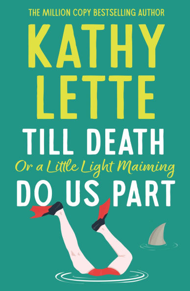 Till Death, or a Little Light Maiming, Do Us Part: hilarious and raunchy romp from the wickedly witty bestselling author