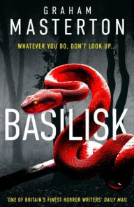 Title: Basilisk: From the master of horror comes a standalone thriller that will keep you up at night in 2024, Author: Graham Masterton