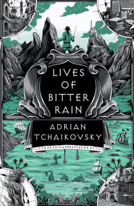 Title: Lives of Bitter Rain: A Tyrant Philosophers Novella, Author: Adrian Tchaikovsky