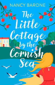 Download ebooks for mobile in txt format The Little Cottage by the Cornish Sea: Escape to Cornwall this summer with a brand new second-chances romance