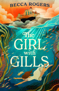 Title: The Girl with Gills, Author: Becca Rogers