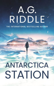 Title: Antarctica Station, Author: A.G. Riddle