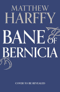 Title: Bane of Bernicia, Author: Matthew Harffy