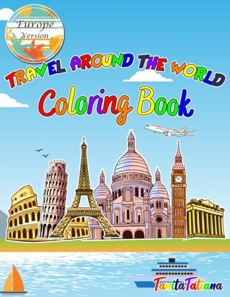 Travel Around The World Coloring Book: Europe Version, Educational Geography and History Activity Book for Teens, Travel Coloring Book for Relaxation and Stress Relief