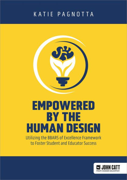 Empowered by the Human Design: Utilizing BBARS of Excellence Framework to Foster Student and Educator Success