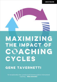 Title: Maximizing the Impact of Coaching Cycles, Author: Gene Tavernetti Ed. D