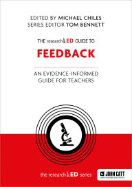 Title: The Researched Guide to Feedback: An Evidence-Informed Guide for Teachers, Author: Michael Chiles