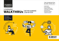 Title: Learning WalkThrus: Students & Parents - better learning, step by step, Author: Tom Sherrington