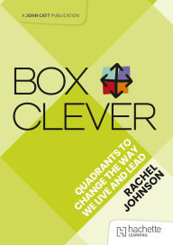 Title: Box Clever: Quadrants to Change the Way We Live and Lead, Author: Rachel Johnson