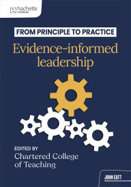 Title: From principle to practice: Evidence-informed leadership, Author: The Chartered College of Teaching