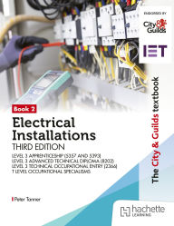 Title: The City & Guilds Textbook: Book 2 Electrical Installations, Third Edition: For the Level 3 Apprenticeships (5357 and 5393), Level 3 Advanced Technical Diploma (8202), Level 3 Technical Occupational Entry (2366) & T Level Occupational Specialisms, Author: Peter Tanner