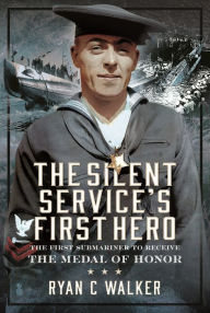 Ebook para ipad download portugues The Silent Service's First Hero: The First Submariner to Receive the Medal of Honor by Ryan C Walker 9781036100414