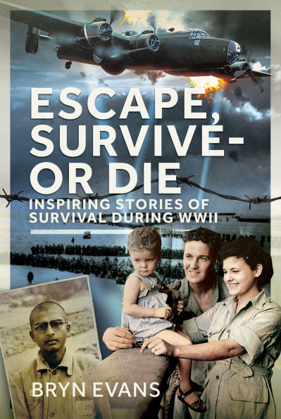 Escape, Survive - or Die: Inspiring Stories of Survival During WWII