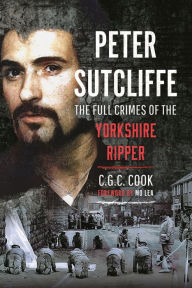 Ebook pdf format download Peter Sutcliffe: The Full Crimes of The Yorkshire Ripper by Chris Cook English version  9781036101039