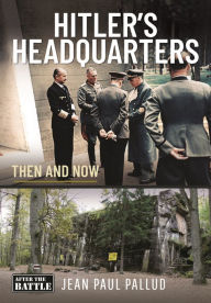 Hitler's Headquarters in the West: Then and Now
