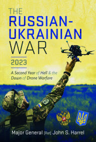 The Russian-Ukrainian War, 2023: A Second Year of Hell and the Dawn of Drone Warfare