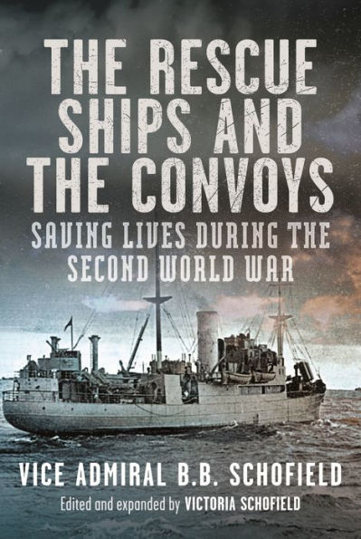 The Rescue Ships and Convoys: Saving Lives During Second World War