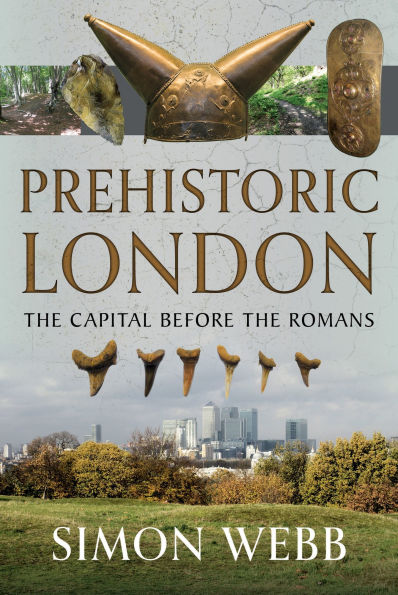 Prehistoric London: The Capital Before the Romans