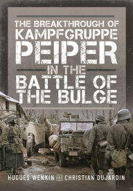 Books download free kindle The Breakthrough of Kampfgruppe Peiper in the Battle of the Bulge
