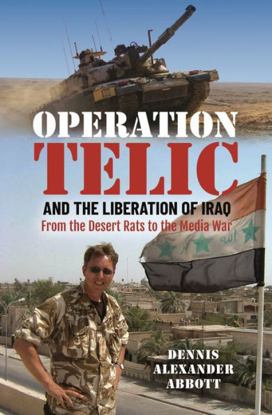 Operation Telic and the Liberation of Iraq: From Desert Rats to Media War