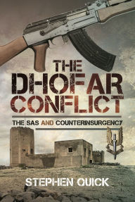 Title: The Dhofar Conflict: The SAS and Counterinsurgency, Author: Stephen Quick