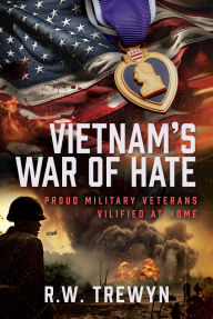 Download full google book Vietnam's War of Hate: Proud Military Veterans Vilified at Home in English 