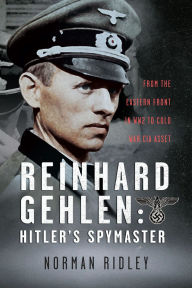 Downloading books on ipad Reinhard Gehlen: Hitler's Spymaster: From the Eastern Front in WW2 to Cold War CIA Asset 9781036113278 (English Edition) by Norman Ridley