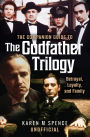 The Companion Guide to The Godfather Trilogy: Betrayal, Loyalty, and Family