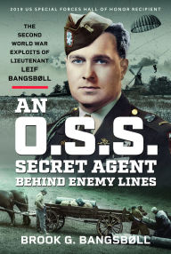 Ebook mobile phone free download An O.S.S. Secret Agent Behind Enemy Lines: The Second World War Exploits of Lieutenant Leif Bangsbøll CHM by Brook G Bangsbøll (English Edition) 9781036119423