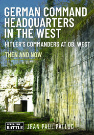 Pdf ebook finder free download German Command Headquarters in the West: Hitler's Commanders at Ob West by Jean Paul Pallud (English Edition) 9781036126780