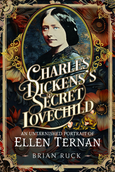 Charles Dickens' Secret Lovechild: An Untarnished Portrait of Ellen Ternan