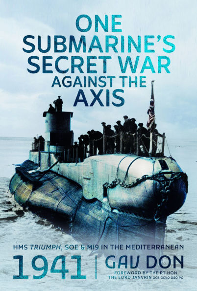One Submarine's Secret War Against the Axis: HMS Triumph, SOE and MI9 Mediterranean, 1941