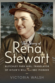 Best sellers eBook fir ipad The Story of Rena Stewart: Bletchley Park Girl, Translator of Hitler's Will, and BBC Pioneer