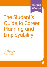 Title: The Student's Guide to Career Planning and Employability, Author: Liz George