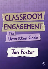 Title: Classroom Engagement: The unwritten code, Author: Jen Foster