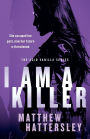 I Am A Killer: a pulse-racing thriller