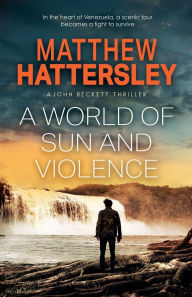Title: A World of Sun and Violence, Author: Matthew Hattersley