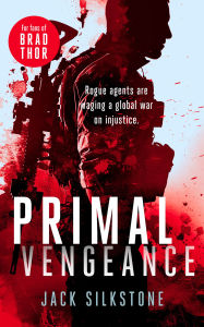 Title: PRIMAL Vengeance: A PRIMAL action thriller, Author: Jack Silkstone