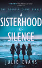 A Sisterhood of Silence: A Gripping Crime Thriller Series