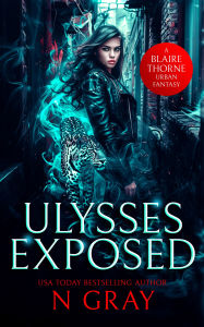 Title: Ulysses Exposed: A dark urban fantasy, Author: N Gray