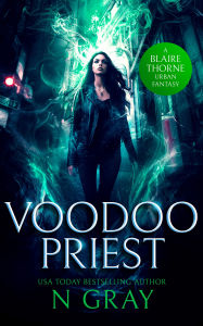 Title: Voodoo Priest: A dark urban fantasy, Author: N Gray